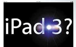 iPad3或3月初發(fā)售 喬布斯遺愿iTV有望年內(nèi)面世